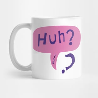 Huh? Mug